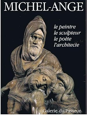 MICHEL-ANGE / le peintre, le sculteur, le poète, l'architecte