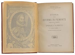 STORIA DELLA RIFORMA IN PIEMONTE FINO ALLA MORTE DI EMANUELE FILIBERTO 1517-1580.: