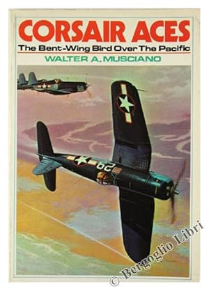 Bild des Verkufers fr CORSAIR ACES. The Bent-Wing Bird Over the Pacific.: zum Verkauf von Bergoglio Libri d'Epoca