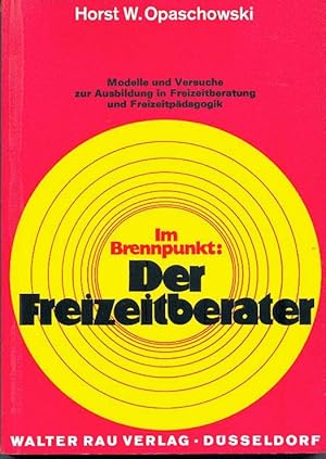 Der Freizeitberater - Modelle und Versuche zur Ausbildung in Freizeitberatung und Freizeitpädagogik