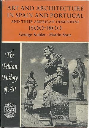 ART AND ARCHITECTURE IN SPAIN AND PORTUGAL AND THEIR AMERICAN DOMINIONS 1500 - 1800