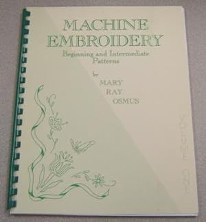 Machine Embroidery: Beginning And Intermediate Patterns, Volume One