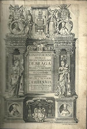 CONSTITUIÇOENS SYNODAES DO ARCEBISPADO DE BRAGA, Ordenadas no anno de 1639. PELO ILLUSTRISSIMO SE...