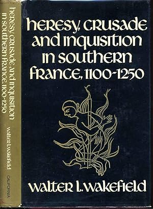 HERESY, CRUSADE AND INQUISITION IN SOUTHERN FRANCE, 1100 - 1250