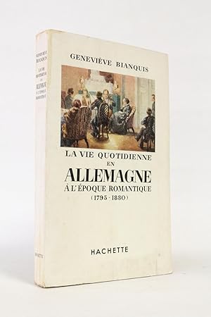 La vie quotidienne en Allemagne à l'époque romantique (17895-1830)