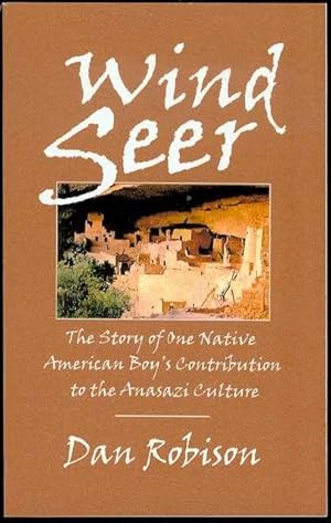 Immagine del venditore per Wind Seer: The Story of One Native American Boy's Contribution to the Anasazi Culture venduto da Bookmarc's