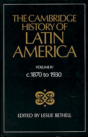 Bild des Verkufers fr The Cambridge History of Latin America. Volume IV c. 1870 to 1930. zum Verkauf von Fundus-Online GbR Borkert Schwarz Zerfa
