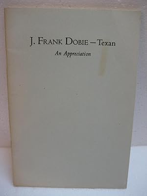 J. Frank Dobie - Texan: An Appreciation