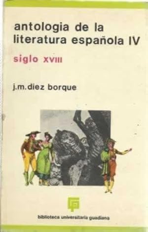 Imagen del vendedor de ANTOLOGA DE LA LITERATURA ESPAOLA IV. Siglo XVIII a la venta por Librera Cajn Desastre