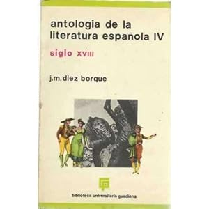 Bild des Verk�ufers f�r Antolog�a de la literatura espa�ola IV. Siglo XVIII zum Verkauf von Librer�a Caj�n Desastre