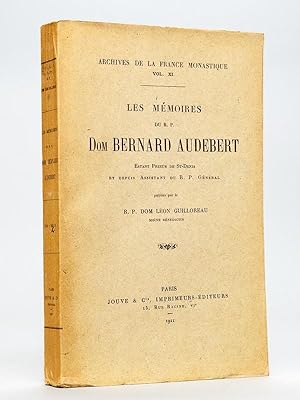 Les mémoires du R.P. Dom Bernard Audebert estant Prieur de St Denis et depuis assistant du R.P. G...