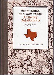 Elmer Kelton and West Texas: A Literary Relationship (Texas Writers Series No. 1)