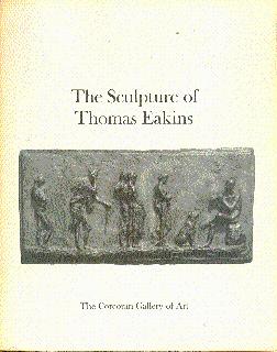 Image du vendeur pour The Sculpture of Thomas Eakins mis en vente par LEFT COAST BOOKS