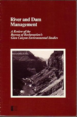 Imagen del vendedor de River and Dam Management: A Review of the Bureau of Reclamation's Glen Canyon Environmental Studies a la venta por Clausen Books, RMABA