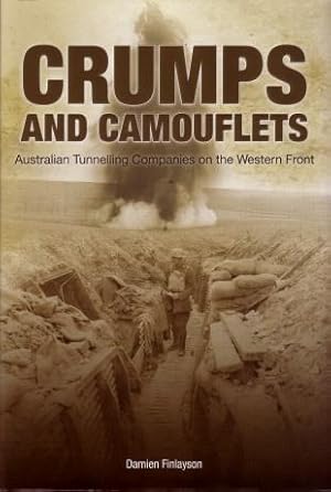 Crumps and Camouflets : Australian Tunnelling Companies on the Western Front