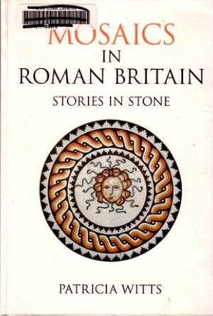 Mosaics in Roman Britain : Stories in Stone