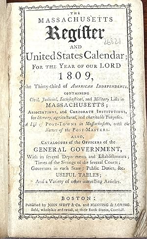 The MASSACHUSETTS REGISTER And UNITED STATES CALENDAR; For the Year of Our Lord 1809, the Thirty-...