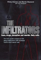 Seller image for The Infiltrators: The First Inside Account of Life Deep Undercover with Scotland Yard's Most Secret Unit for sale by Alpha 2 Omega Books BA