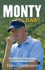 Imagen del vendedor de Monty: Raw, the Definitive Biography of Colin Montgomerie a la venta por Alpha 2 Omega Books BA