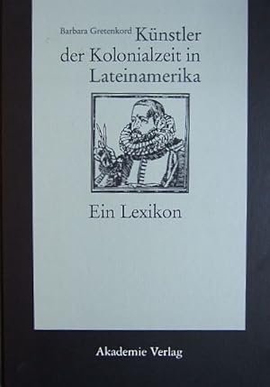 Seller image for Knstler der Kolonialzeit in Lateinamerika. : ein Lexikon. Acta humaniora for sale by Antiquariat Blschke