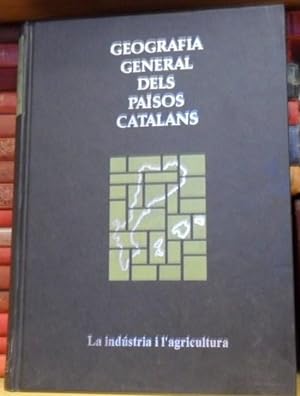 Geografia general dels Països Catalans. La indústria i l'agricultura. Volumen VI
