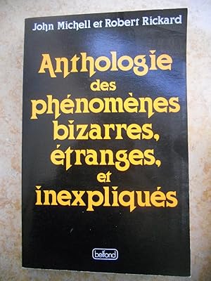 Image du vendeur pour Anthologie des phenomenes bizarres, etranges et inexpliques - Teleportement, pluies de grenouilles et de poissons, disparitions, stigmates, levitation, combustion humaine spontanee, teleportement, visions collectives. mis en vente par Frederic Delbos