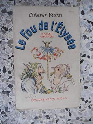 Seller image for Le fou de l'Elysee for sale by Frederic Delbos