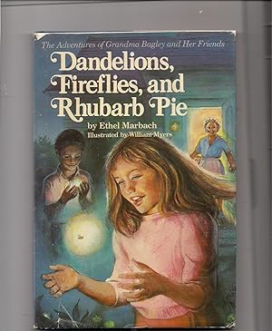 Dandelions, Fireflies, and Rhubarb Pie-The Adventures of Grandma Bagley and Her Friends