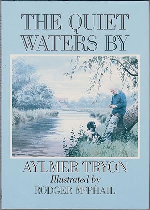 Seller image for THE QUIET WATERS BY. By Aylmer Tryon. Illustrated by Rodger McPhail with 2 colour plates and 29 drawings. for sale by Coch-y-Bonddu Books Ltd