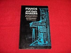 Pianos and Their Makers : A Comprehansive History of the Development of the Piano
