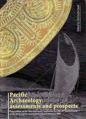 Seller image for PACIFIC ARCHAEOLOGY: ASSESSMENTS AND PROSPECTS. Proceedings of the International Conference for the 50th anniversary of the first Lapita excavation. Kon-Nouma 2002 for sale by Jean-Louis Boglio Maritime Books