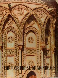 THE CATHEDRAL OF MONREALE and Norman Architecture in Sicily.