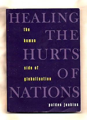 Seller image for Healing the Hurts of Nations; The Human Side of Globalisation for sale by Little Stour Books PBFA Member