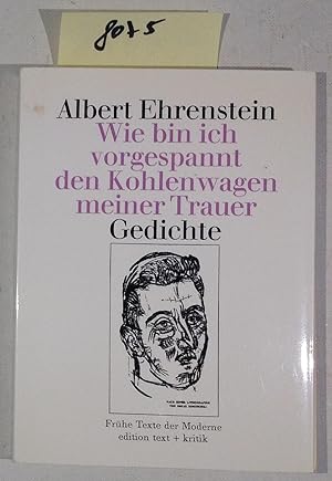 Imagen del vendedor de Wie Bin Ich Vorgespannt Den Kohlenwagen Meiner Trauer - Gedichte - Frhe Texte Der Moderne a la venta por Antiquariat Trger