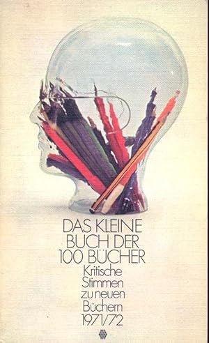 Seller image for Das kleine Buch der 100 Bcher - Kritische Stimmen zu neuen Bchern 1971/ 72 for sale by Online-Buchversand  Die Eule