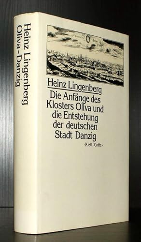 Die Anfänge des Klosters Oliva und die Entstehung der deutschen Stadt Danzig. Die frühe Geschicht...
