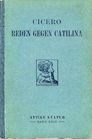 Reden gegen Catilina. - Antike Kultur.Meisterwerke des Altertums in deutscher Sprache. XXIX.