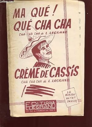 Bild des Verkufers fr MA QUE ! QUE CHA CHA. / CREME DE CASSIS CHA CHA CHA. zum Verkauf von Le-Livre