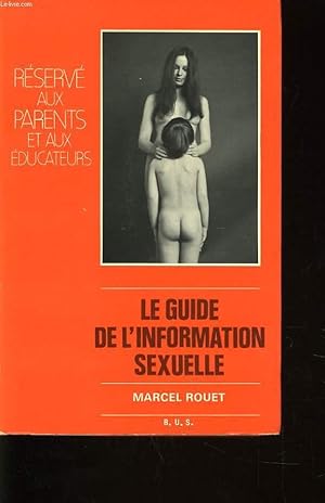 Bild des Verkufers fr LE GUIDE DE L'INFORMATION SEXUELLE (rserv aux parents et aux ducateurs) zum Verkauf von Le-Livre