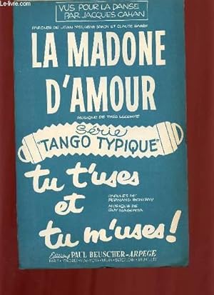 Seller image for LA MADONE D'AMOUR TANGO / TU T'USES ET TU M'USES. for sale by Le-Livre