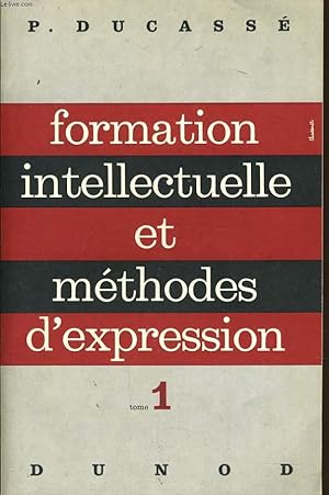 Bild des Verkufers fr FORMATION INTELLECTUELLE ET METHODES D'EXPRESSION tome 1 zum Verkauf von Le-Livre