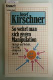 Kirschners Lebensschule: Strategie und Technik, im Alltag erfolgreich zu sein