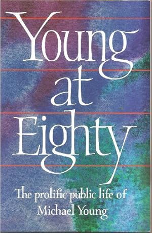 Young at Eighty: The Prolific Public life of Michael Young