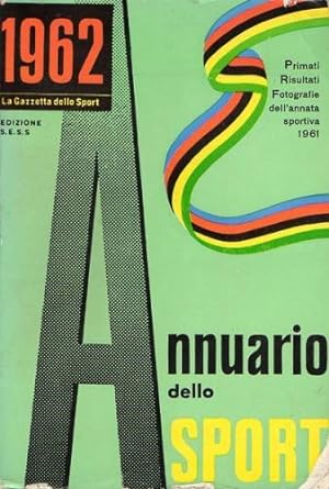 Annuario dello Sport 1962. Una annata di sport nel mondo: 1961