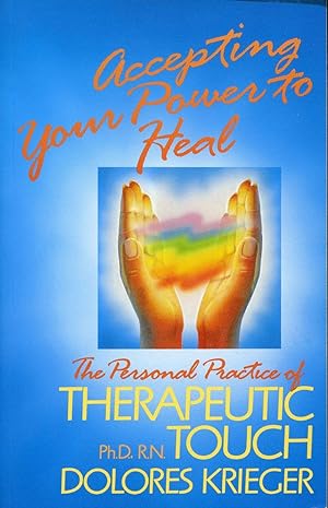 Accepting your Power to Heal - The Personal Practice of Therapeutic Touch