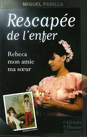 Rescapée de l'enfer - Rebeca mon amie ma soeur