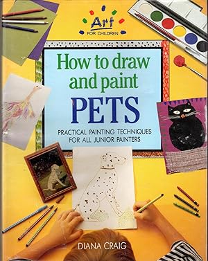 Image du vendeur pour How to Draw and Paint Pets: Practical Painting Techniques for all Junior Painters mis en vente par Dorley House Books, Inc.