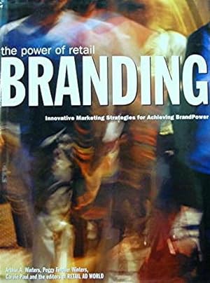 The Power of Retail Branding: Innovative Marketing Strategies for Achieving BrandPower