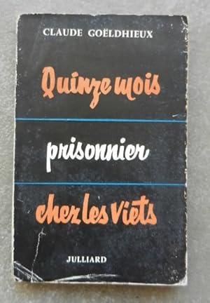 Quinze mois prisonniers chez les Viets. Choses vues.