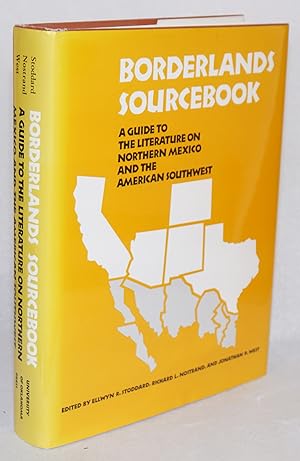 Imagen del vendedor de Borderlands sourcebook; a guide to the literature on Northern Mexico and the American Southwest a la venta por Bolerium Books Inc.
